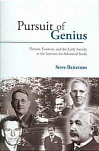 Pursuit of Genius: Flexner, Einstein, and the Early Faculty at the Institute for Advanced Study (Hardcover)