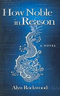 How Noble in Reason (Hardcover)
