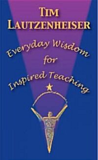 Everyday Wisdom for Inspired Teaching (Hardcover)