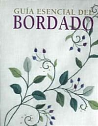 Guia Esencial Del Bordado / The Essential Guide to Embroidery (Hardcover, BIG, Translation)