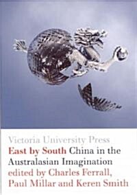 East by South: China in the Australasian Imagination (Paperback)