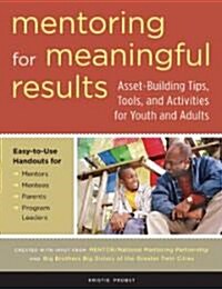 Mentoring for Meaningful Results: Asset-Building Tips, Tools, and Activities for Youth and Adults (Paperback)