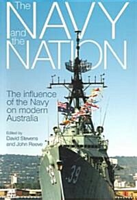 The Navy and the Nation: The Influence of the Navy on Modern Australia (Paperback)
