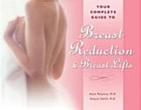 Your Complete Guide to Breast Reduction & Breast Lifts (Paperback)