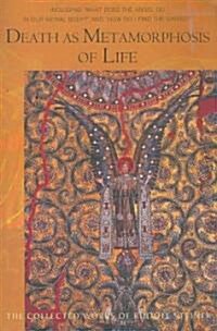 Death as Metamorphosis of Life: Including What Does the Angel Do in Our Astral Body? & How Do I Find Christ? (Cw 182) (Paperback)