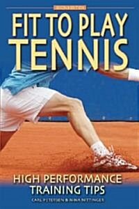 Fit to Play Tennis: High Performance Training Tips (Paperback, 2, Second Edition)