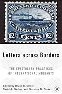 Letters Across Borders: The Epistolary Practices of International Migrants (Hardcover)