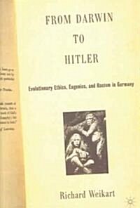 From Darwin to Hitler: Evolutionary Ethics, Eugenics and Racism in Germany (Paperback, 2004)