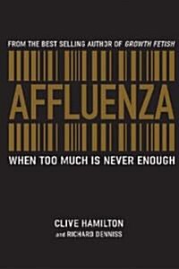 Affluenza: When Too Much Is Never Enough (Paperback)