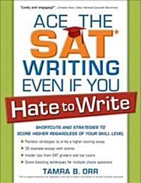 Ace the SAT Writing Even If You Hate to Write (Paperback, BIG)