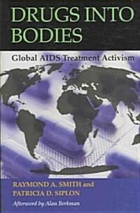 Drugs Into Bodies: Global AIDS Treatment Activism (Hardcover)
