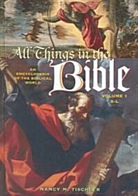 All Things in the Bible [2 Volumes]: An Encyclopedia of the Biblical World [Two Volumes] (Hardcover)