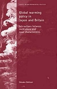 Global Warming Policy in Japan and Britain: Interactions Between Institutions and Issue Characteristics (Hardcover)
