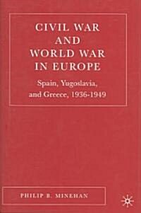 Civil War and World War in Europe: Spain, Yugoslavia, and Greece, 1936-1949 (Hardcover)