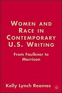 Women and Race in Contemporary U.S. Writing: From Faulkner to Morrison (Hardcover)