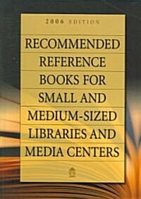 Recommended Reference Books for Small And Medium-sized Libraries And Media Centers 2006 (Hardcover)