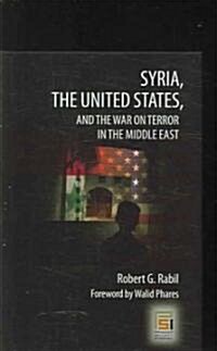 Syria, the United States, And the War on Terror in the Middle East (Hardcover)