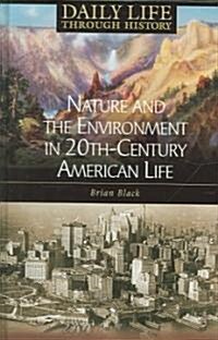 Nature And the Environment in Twentieth-Century American Life (Hardcover)