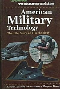American Military Technology: The Life Story of a Technology (Hardcover)