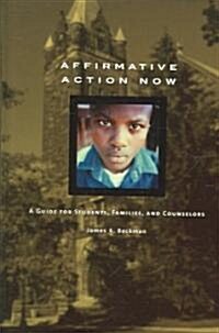 Affirmative Action Now: A Guide for Students, Families, and Counselors (Hardcover)