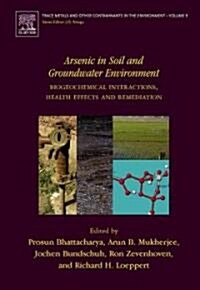 Arsenic in Soil and Groundwater Environment : Biogeochemical Interactions, Health Effects and Remediation (Hardcover)
