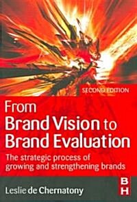 From Brand Vision to Brand Evaluation: The Strategic Process of Growing and Strengthening Brands (Paperback, 2nd)