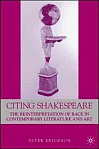 Citing Shakespeare: The Reinterpretation of Race in Contemporary Literature and Art (Paperback)