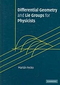 Differential Geometry and Lie Groups for Physicists (Hardcover)