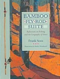 Bamboo Fly Rod Suite: Reflections on Fishing and the Geography of Grace (Paperback)