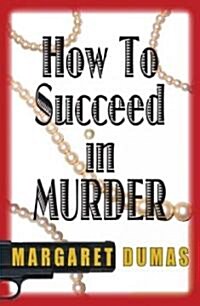 How to Succeed in Murder (Hardcover)
