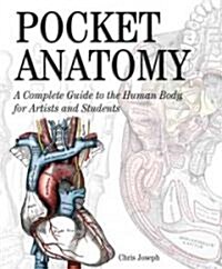 Pocket Anatomy: A Complete Guide to the Human Body, for Artists and Students (Hardcover)