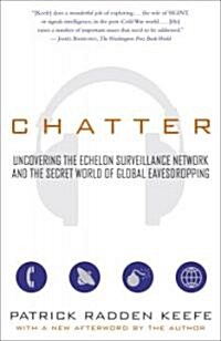 Chatter: Uncovering the Echelon Surveillance Network and the Secret World of Global Eavesdropping (Paperback)