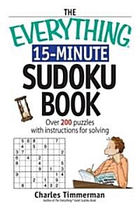 The Everything 15-minute Sudoku Book (Paperback, 3rd, CSM)