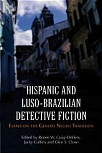 Hispanic and Luso-Brazilian Detective Fiction: Essays on the Genero Negro Tradition (Paperback)