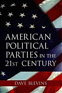 American Political Parties in the 21st Century (Paperback)