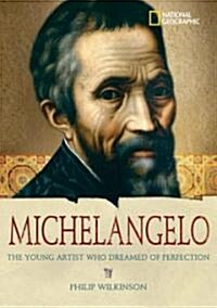 World History Biographies: Michelangelo: The Young Artist Who Dreamed of Perfection (Library Binding)