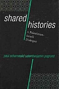 Shared Histories: A Palestinian-Israeli Dialogue (Hardcover)