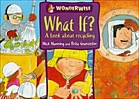 What if? : (a) book about recycling 표지이미지