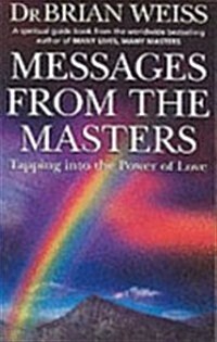 Messages from the Masters : Tapping into the Power of Love (Paperback)