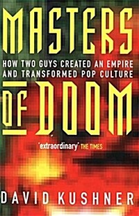 Masters of Doom : How Two Guys Created an Empire and Transformed Pop Culture (Paperback)