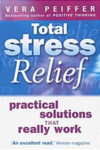 Total Stress Relief : Practical solutions that really work (Paperback)