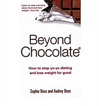 Beyond Chocolate : The mindful way to a healthy relationship with food and your body (Paperback)