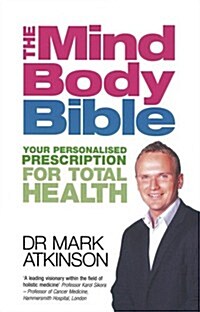 The Mind-Body Bible : Your personalised prescription for total health (Paperback)