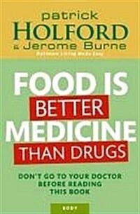 Food is Better Medicine Than Drugs : Dont Go to Your Doctor Before Reading This Book (Paperback)