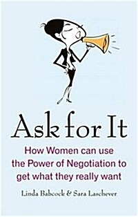 Ask for it : How Women Can Use the Power of Negotiation to Get What They Really Want (Paperback)