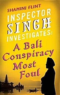 Inspector Singh Investigates: A Bali Conspiracy Most Foul : Number 2 in series (Paperback)