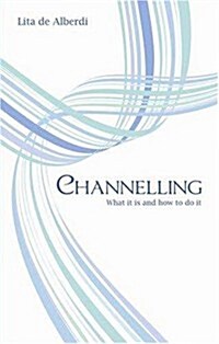 Channelling : What it is and How to Do it (Paperback)