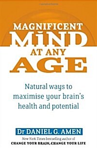 Magnificent Mind at Any Age : Natural Ways to Maximise Your Brains Health and Potential (Paperback)