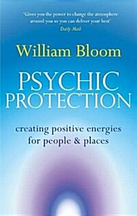 Psychic Protection : Creating Positive Energies for People and Places (Paperback)