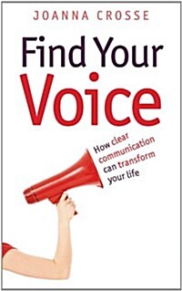Find Your Voice : Transform Your Voice for Personal and Professional Success (Paperback)